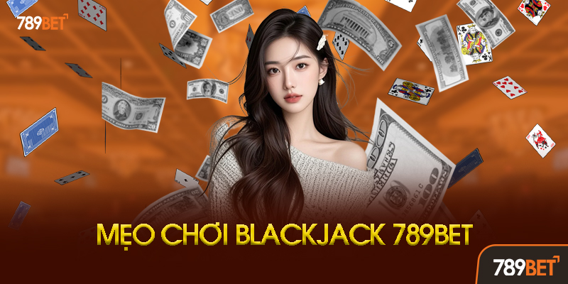 Ưu điểm vượt trội của Blackjack 789BET